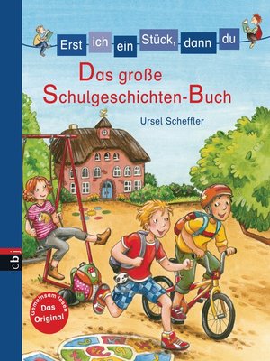 cover image of Erst ich ein Stück, dann du--Das große Schulgeschichten-Buch